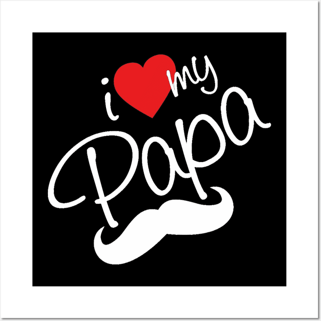 i love my papa Wall Art by This is store